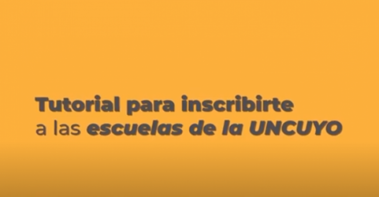 imagen Tutorial para realizar la inscripción a primer año de las Escuelas Orientadas UNCUYO